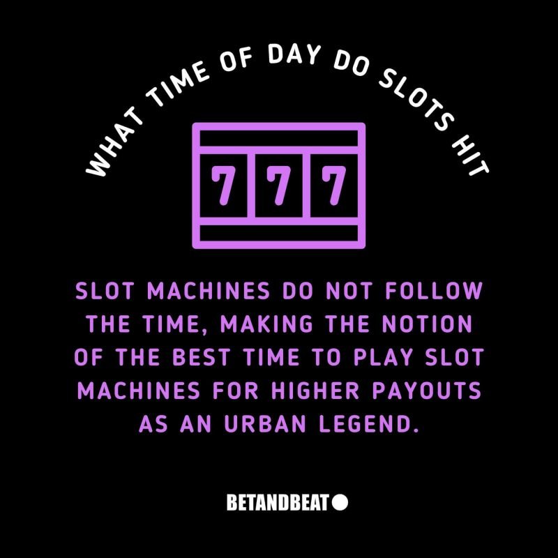 what time of the day do slots payout the most